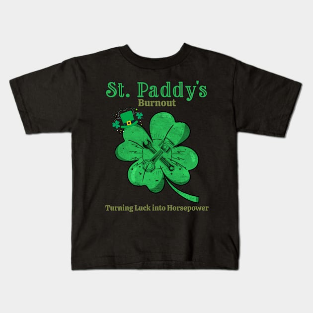 St Paddy's Burnout Turning Luck into Horsepower St Patrick's Day Racing Cars St Paddy's Day Leprechaun Shamrock Lucky Tools Wrench Piston  Irish Kids T-Shirt by Carantined Chao$